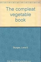 The compleat vegetable book B0006CK1W4 Book Cover