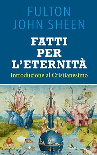 Fatti Per L'Eternità. Introduzione Al Cristianesimo