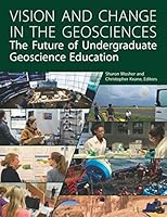 Vision and Change in the Geosciences: The Future of Undergraduate Geoscience Education 0922152330 Book Cover