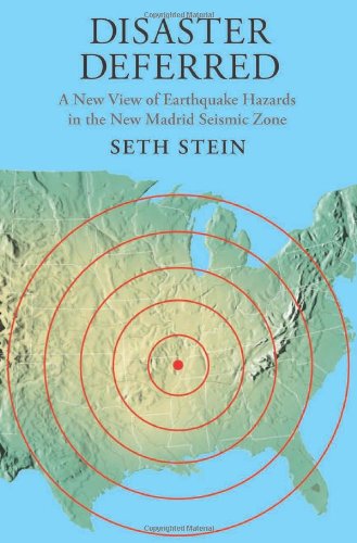 Disaster Deferred: A New View of Earthquake Hazards in the New Madrid Seismic Zone Disaster Deferred: A New View of Earthquake Hazards in the New Madrid Seismic Zone