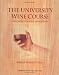 The University Wine Course: A Wine Appreciation Text & Self Tutorial