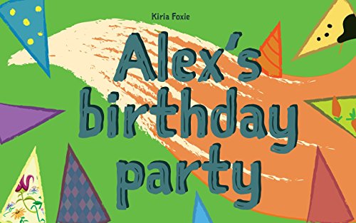 Children&rsquo;s Book: &ldquo;Alex&rsquo;s birthday party&rdquo;: (CHILDREN&rsquo;S BEDTIME STORY