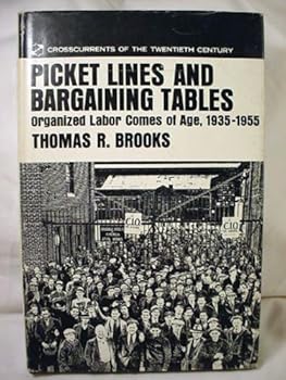 Hardcover Picket Lines And Bargaining Tables: Organized Labor Comes of Age, 1935 - 1955 Book