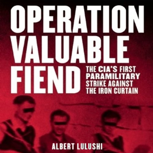Amazon Com Operation Valuable Fiend The Cia S First Paramilitary