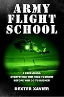Army Flight School: A Prep Guide and Buyer's Guide 1523968451 Book Cover