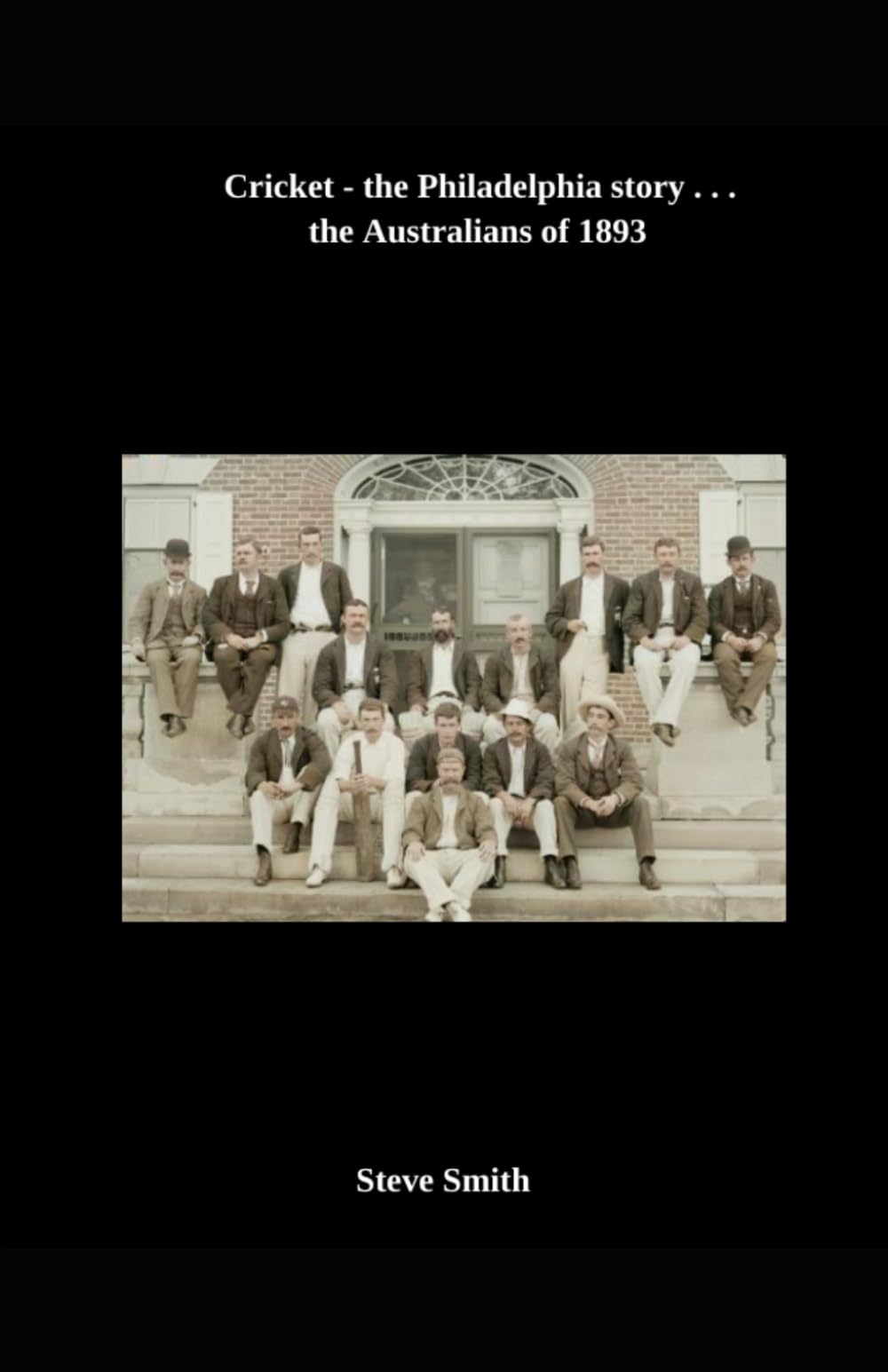Cricket - the Philadelphia story . . . the Australians of 1893: 1