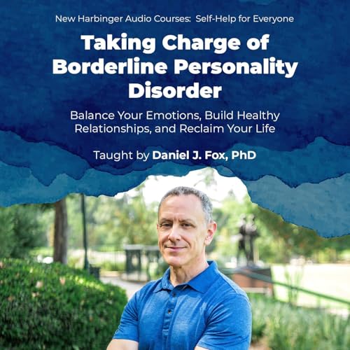 Taking Charge of Borderline Personality Disorder by Daniel J. Fox PhD episode artwork