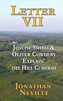 Letter VII: Joseph Smith and Oliver Cowdery explain the Hill Cumorah 1981292098 Book Cover