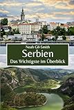 Serbien: Das Wichtigste im Überblick - Noah Gil-Smith Übersetzer: Kai Simon Müller 
