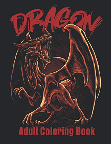Dragon Adult Coloring Book: Wonderful Coloring Book for Stress Reliving