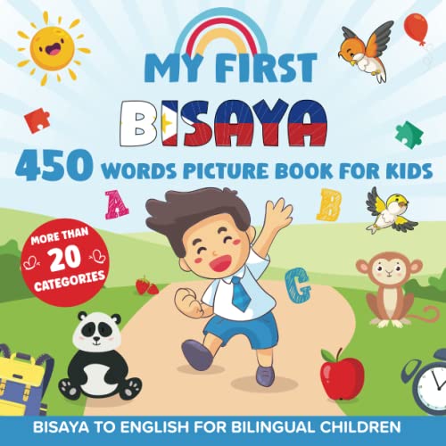 My First Bisaya 450 Words Picture Book for Kids: Establishing the Basis to Learn Bisaya Cebuano Language With Over 20 categories About Different ... Strengthen Your Child's Bilingual Ability