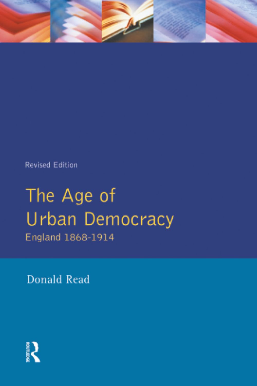 The Age of Urban Democracy: England 1868 - 1914 (A History of En