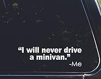 Vista 2 de Calcomanía para ventana con texto en inglés "I Will Never Drive a Minivan. Said Me" para autos, vinilo divertido para parachoques de coche