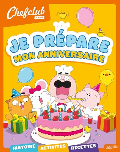 Je prépare mon anniversaire: Chefclub kids