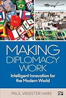 Making Diplomacy Work: Intelligent Innovation for the Modern World 145227648X Book Cover