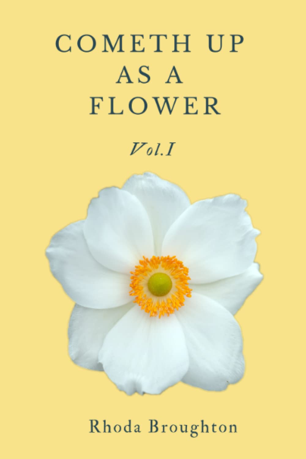 Cometh Up as a Flower, Vol. I: An Autobiography