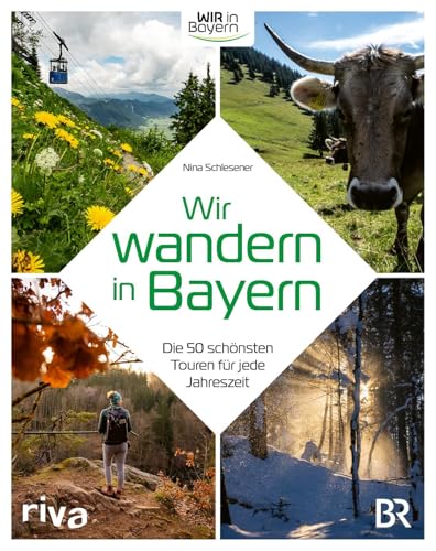 Wir wandern in Bayern: Die 50 schönsten Touren für jede Jahreszeit | Der Wanderführer zur BR-Sendung »Wir in Bayern« | QR-Codes zu jeder Route | Alpen...
