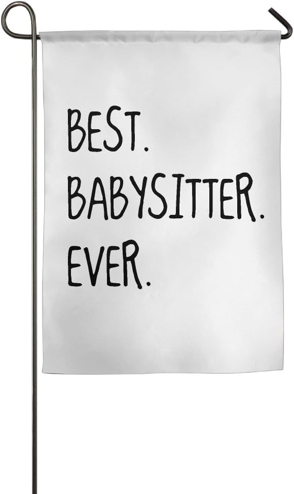 Polyester Fabric Garden Flags Indoor Home Car or Truck Use Garden House Flag Best Babysitter Ever Fashion Custom Garden Flag Outdoor Celebrating Holidays Decor Waterproof Flags