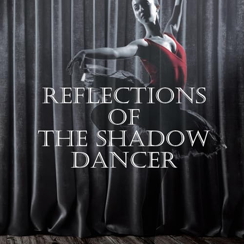 Reflections of the Shadow Dancer by Beverly L. Anderson Reflections of the Shadow Dancer by Beverly L. Anderson