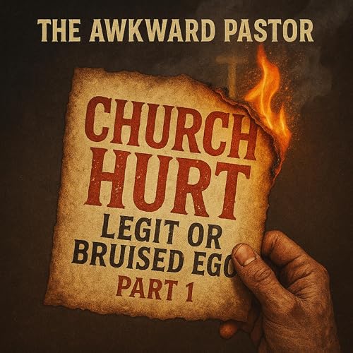 Page de couverture de (Ep. #7) Church Hurt: Legit or Bruised Ego? Part 1
