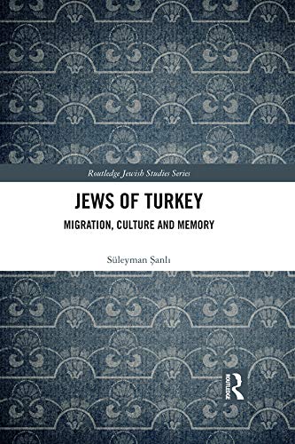 Jews of Turkey: Migration, Culture and Memory (Routledge Jewish Studies Series)      1st Edition, Kindle Edition