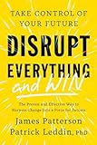 Disrupt Everything―and Win: Take Control of Your Future