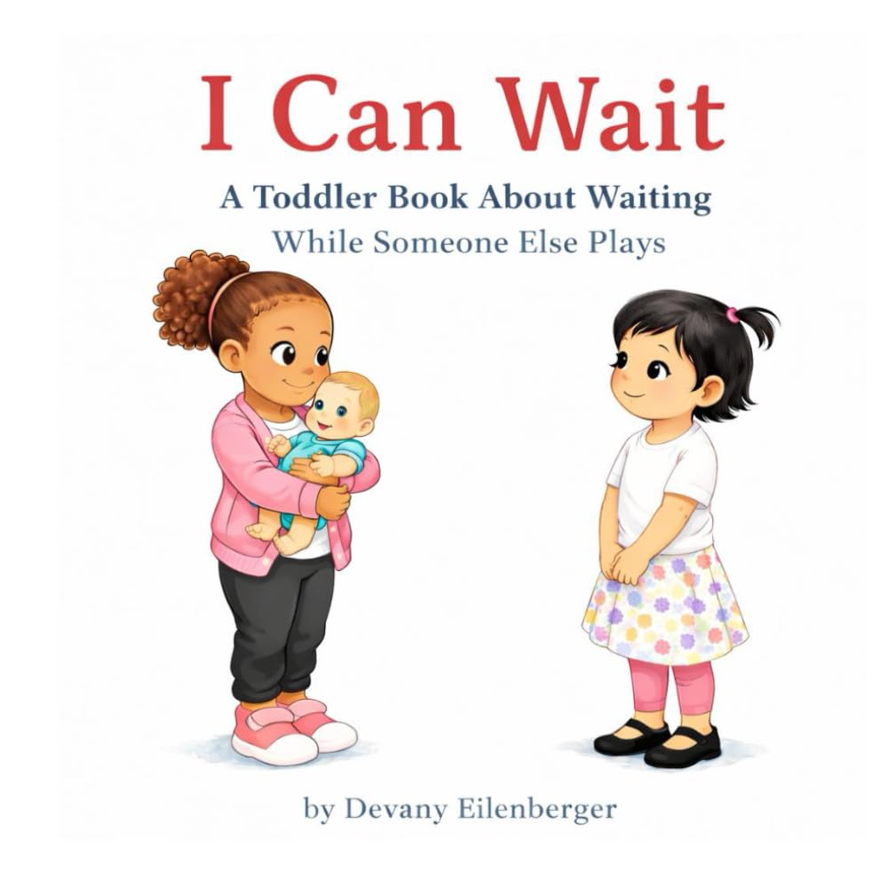 I Can Wait: A Toddler Book About Waiting While Someone Else Plays (Learning Together in Toddlerhood)