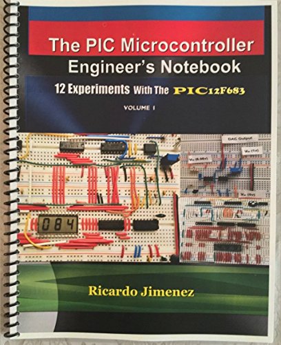 Microcontroller Engineer\'s Notebook. VOL 1. 12 Experiments PIC12F683, Integrated Circuits, Microchips, Instrumentation Analog Digital, Thermometer LCD display LEDs Pulse timer Electronics