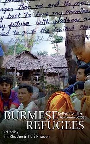 Compare Textbook Prices for Burmese Refugees: Letters from the Thai-Burma Border  ISBN 9780615471075 by Rhoden, T F,Rhoden, T F,Rhoden, T L S,Böhm, Inga,Kyaw, Khin Maung