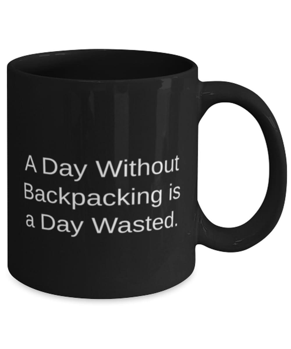 Appreciation Backpacking Gifts, A Day Without Backpacking is a Day Wasted, Sarcastic 11oz 15oz Mug For Friends, Cup From Friends, Hobby supplies, Hobby equipment, Hobby tools, Hobby kits, Gift ideas