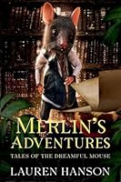 Merlin's Adventures (Tales of the Dreamful Mouse) B0FQ2LK8JZ Book Cover