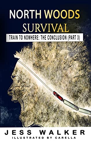 North Woods Survival: Train to Nowhere: A Wilderness Adventure Thriller (Train to Nowhere: North Woods Survival Series Book 3)