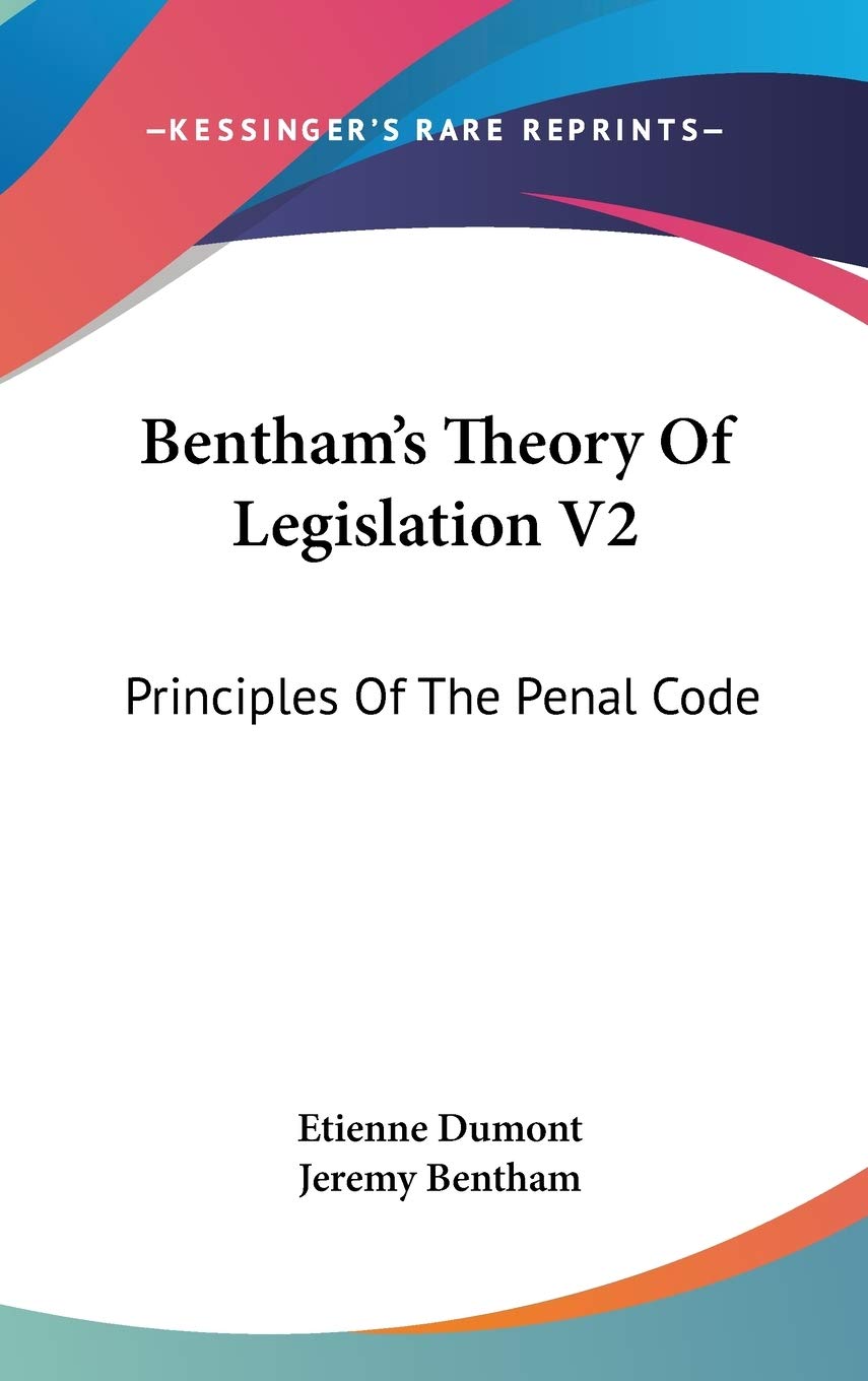 Bentham's Theory Of Legislation V2: Principles Of The Penal Code