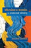 Ukraine and Russia: A Fraternal Rivalry