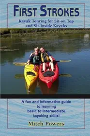 First Strokes: Kayaking For Sea Kayaks and Sit-on Top Kayaks