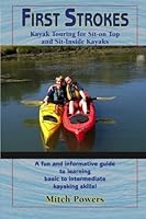 First Strokes: Kayaking For Sea Kayaks and Sit-on Top Kayaks 1470015676 Book Cover