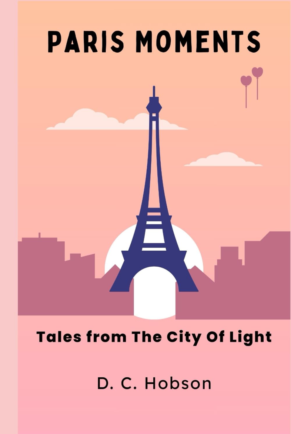 Paris Moments: Tales From The City Of Light