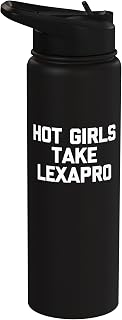 Hot Girls Take Lexapro - Funny Saying Sarcastic Cool Cute Stainless Steel Insulated Water Bottle