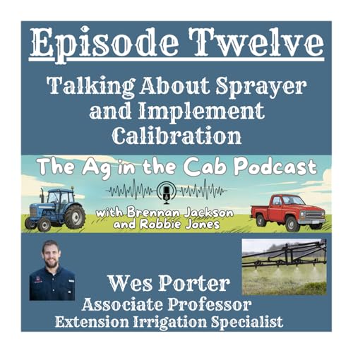 Brennan and Robbie Talk with Dr. Wes Porter on calibration for your farm sprayers and equipment