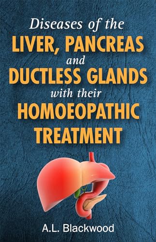 Diseases of the Liver, Pancreas and Ductless Glands with their Homoeopathic Treatment