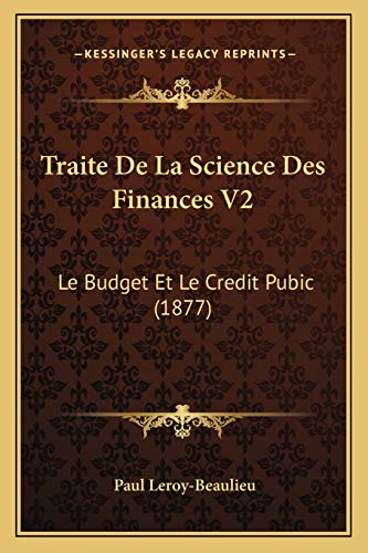 Traite De La Science Des Finances V2: Le Budget Et Le Credit Pubic (1877) (French Edition)