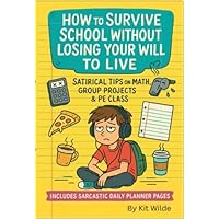 How to Survive School Without Losing Your Will to Live