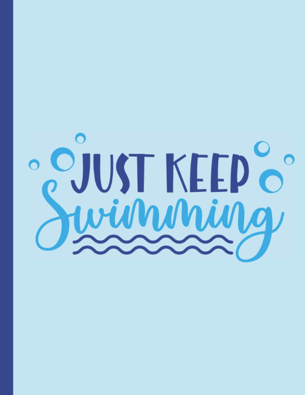 Just Keep Swimming: Swimming Journal Notebook With Wide Ruled Pages - Novelty Gift For Swimmers