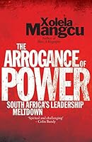 The Arrogance of Power: South Africa's Leadership Meltdown 0624070778 Book Cover