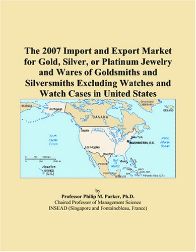  The 2007 Import and Export Market for Gold, Silver, or Platinum Jewelry and Wares of Goldsmiths and Silversmiths Excluding Watches and Watch Cases in United States