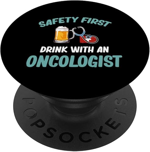 Safety First Drink With An Oncologist Radiation Carcinoma PopSockets Standard PopGrip