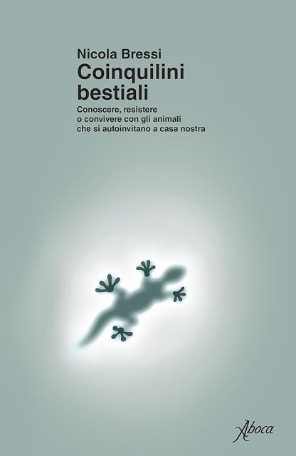 Portada de Coinquilini bestiali. Conoscere, resistere o convivere con gli animali che si autoinvitano a casa nostra