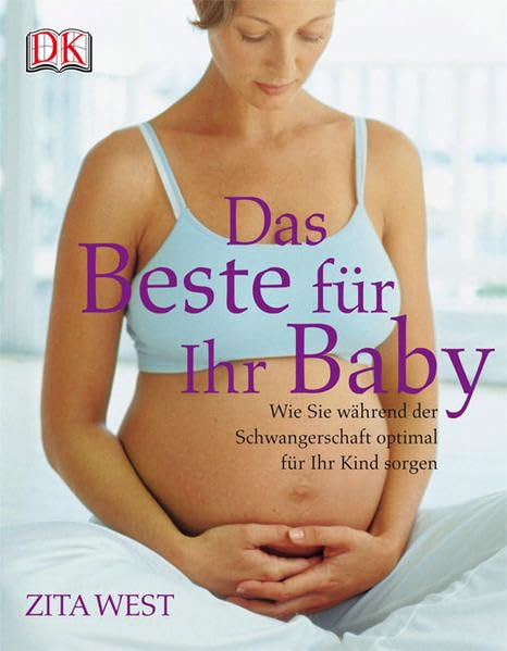 Das beste für Ihr Baby: Wie Sie während der Schwangerschaft optimal für...