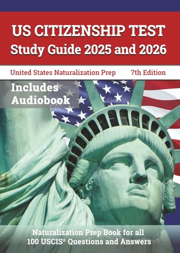 US Citizenship Test Study Guide 2025 and 2026: United States Naturalization Prep Book for all 100 USCIS Questions and Answers: [7th Edition]