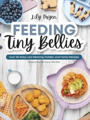 Feeding Tiny Bellies: Over 100 Baby-Led Weaning, Toddler, and Family Recipes: A Cookbook (English Edition)